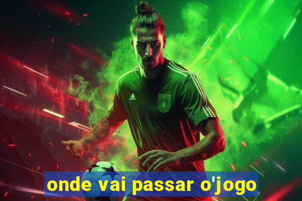 onde vai passar o'jogo