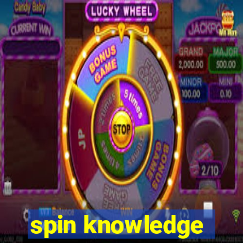 spin knowledge