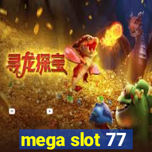 mega slot 77