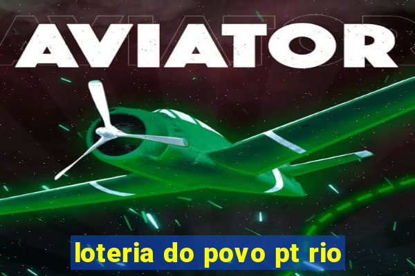 loteria do povo pt rio