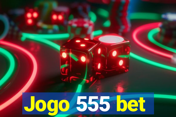 Jogo 555 bet