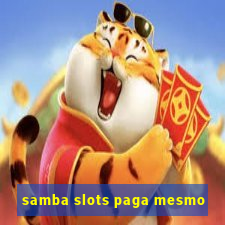 samba slots paga mesmo