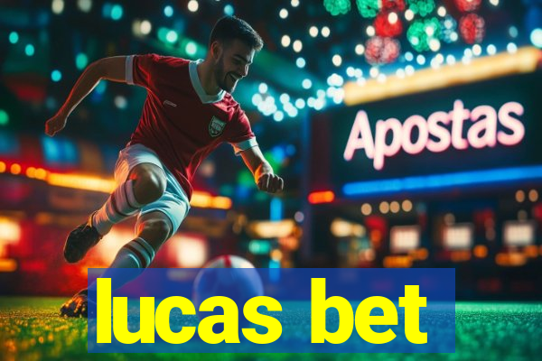 lucas bet