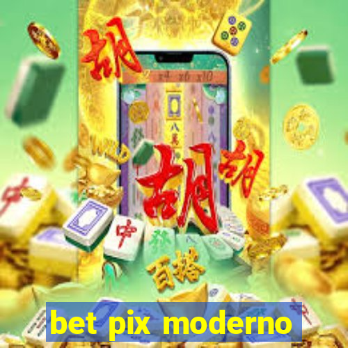 bet pix moderno