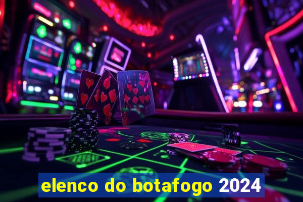 elenco do botafogo 2024