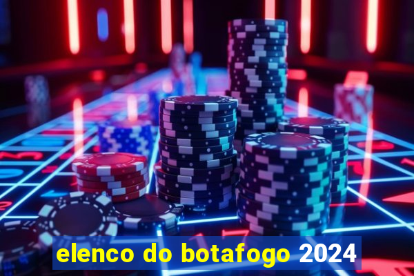 elenco do botafogo 2024