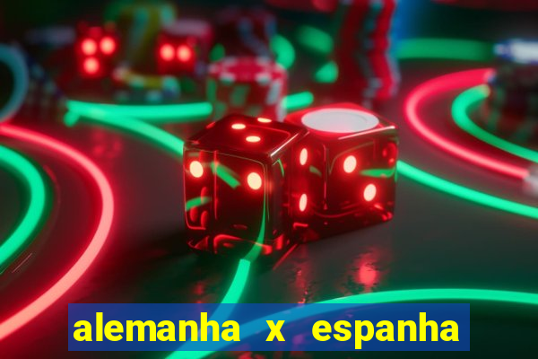 alemanha x espanha onde assistir