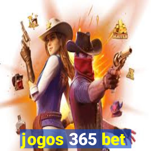 jogos 365 bet