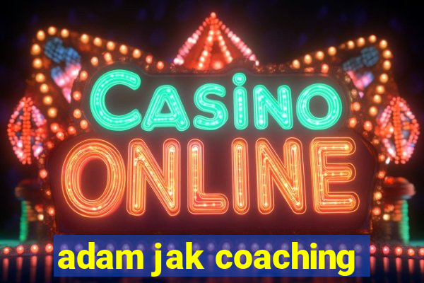 adam jak coaching