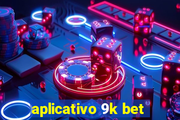 aplicativo 9k bet