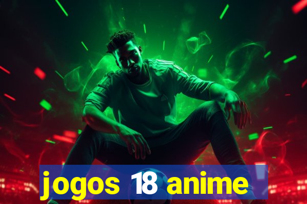 jogos 18 anime