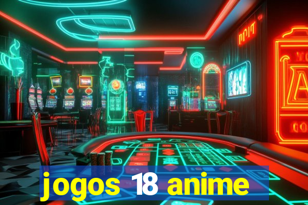 jogos 18 anime