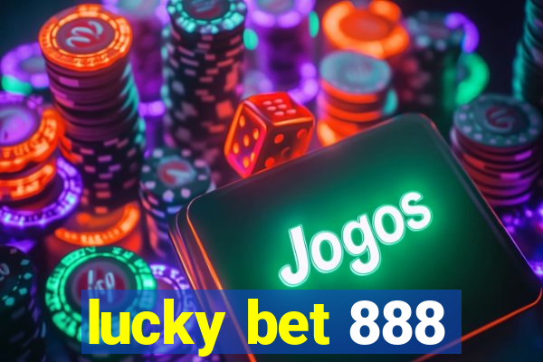 lucky bet 888