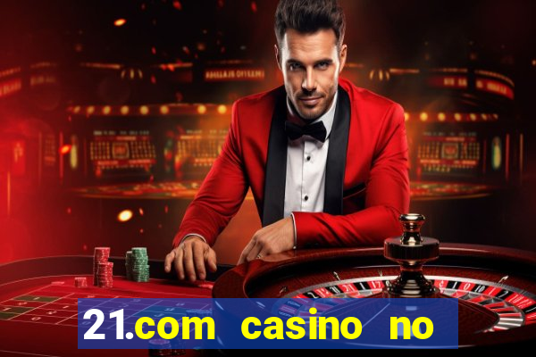 21.com casino no deposit bonus