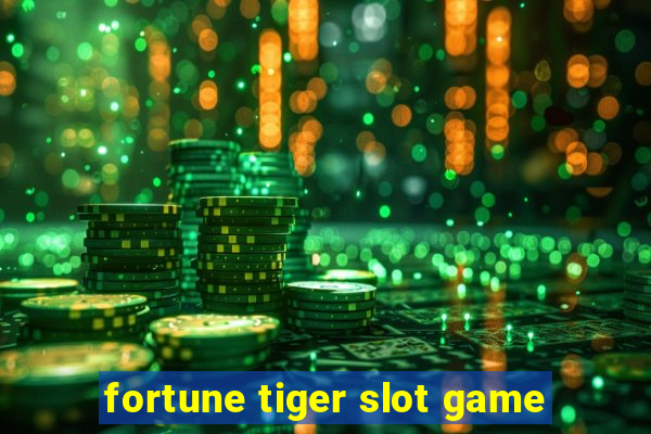 fortune tiger slot game