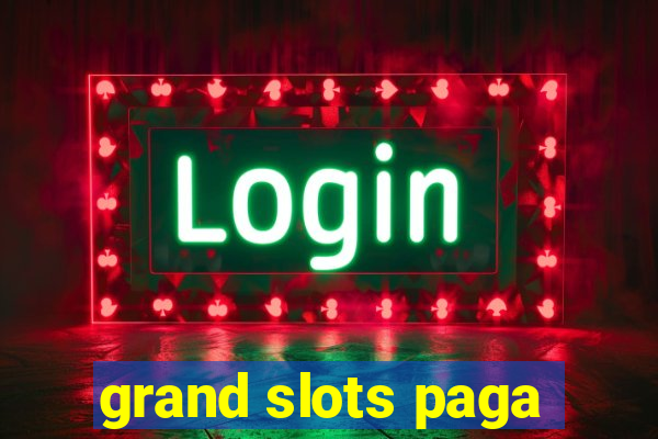 grand slots paga