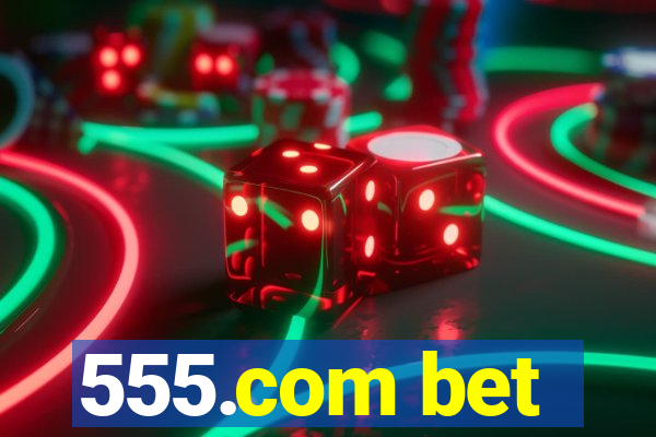 555.com bet