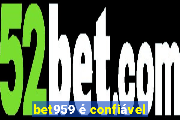 bet959 é confiável