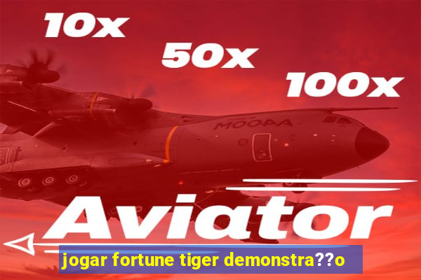 jogar fortune tiger demonstra??o