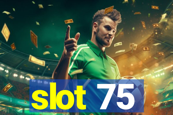 slot 75