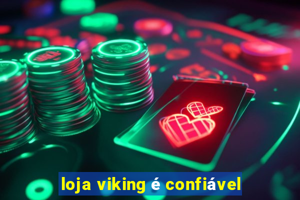 loja viking é confiável