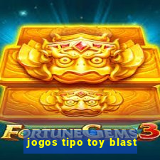 jogos tipo toy blast