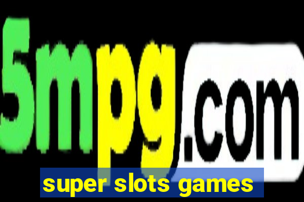 super slots games