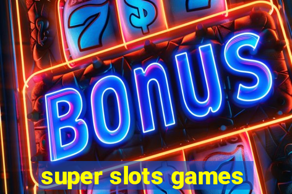 super slots games