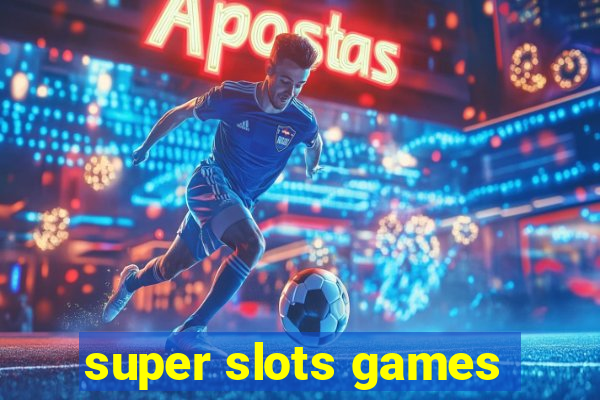 super slots games