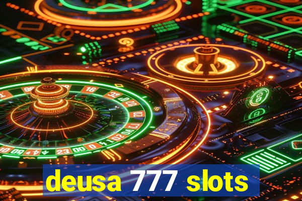 deusa 777 slots