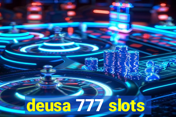 deusa 777 slots