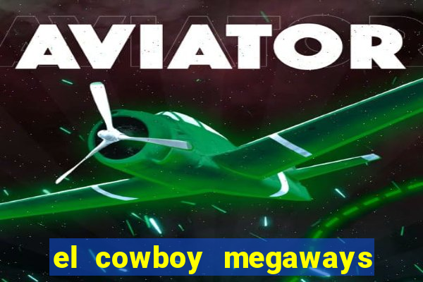 el cowboy megaways slot free play