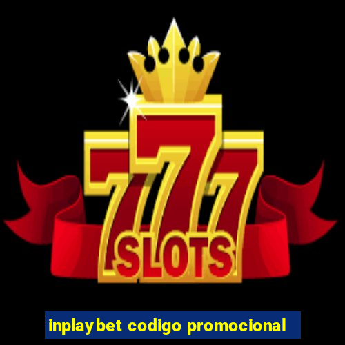 inplaybet codigo promocional