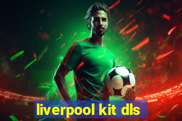 liverpool kit dls