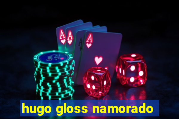 hugo gloss namorado