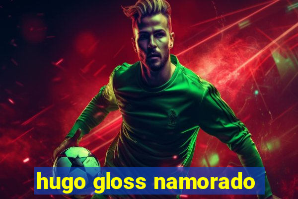 hugo gloss namorado