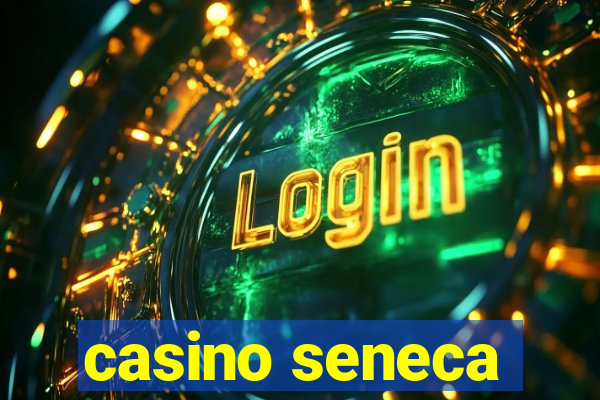 casino seneca