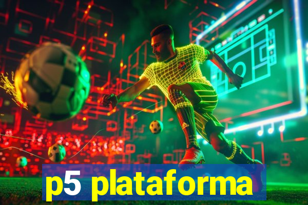 p5 plataforma