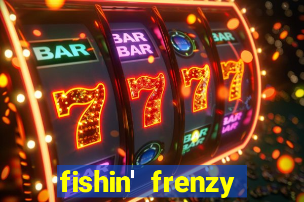 fishin' frenzy fortune spins slots