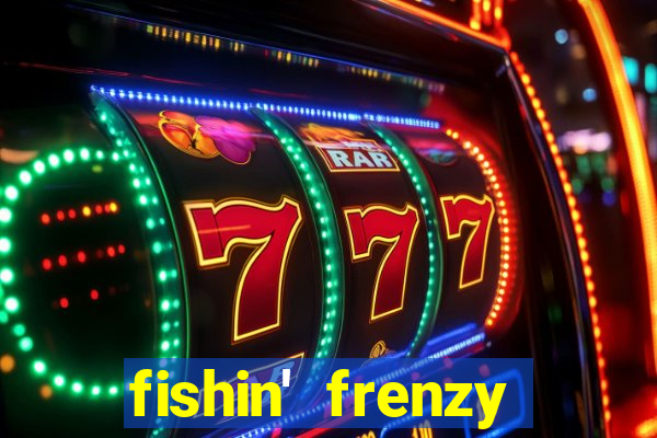 fishin' frenzy fortune spins slots