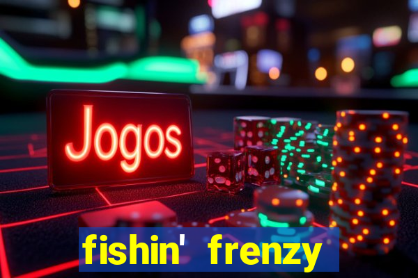 fishin' frenzy fortune spins slots