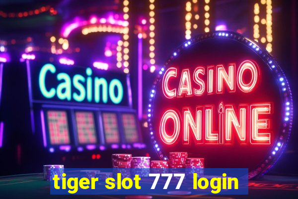 tiger slot 777 login