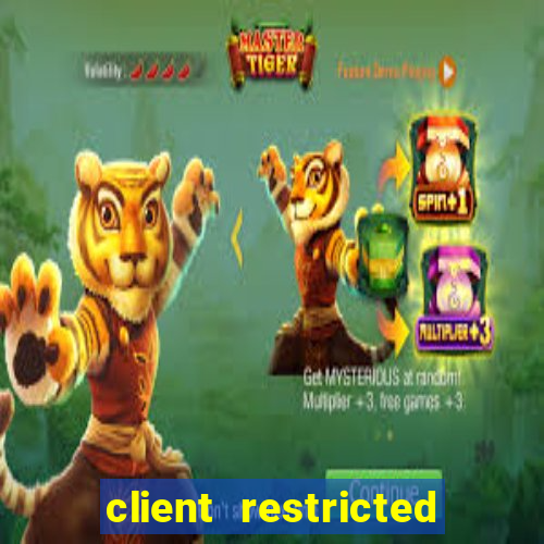 client restricted for action withdraw