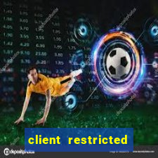 client restricted for action withdraw