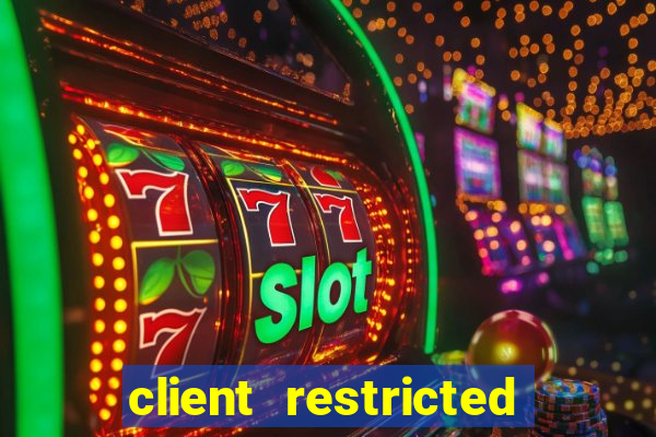 client restricted for action withdraw