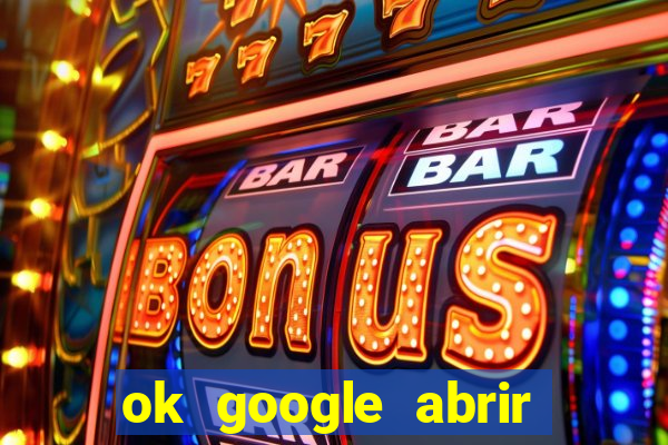 ok google abrir jogo de c****