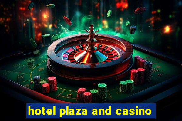 hotel plaza and casino