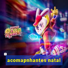 acomapnhantes natal