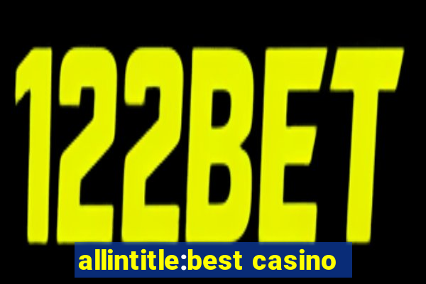 allintitle:best casino