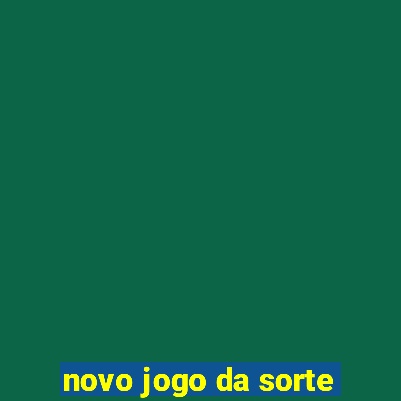 novo jogo da sorte